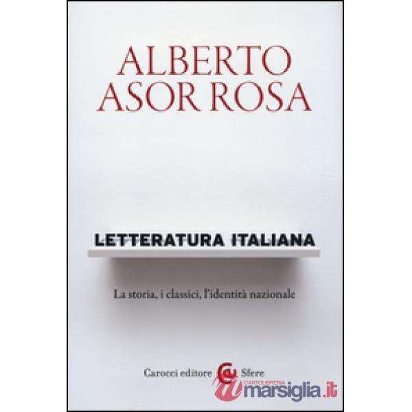 Letteratura italiana. La storia, i classici, l'identità nazionale