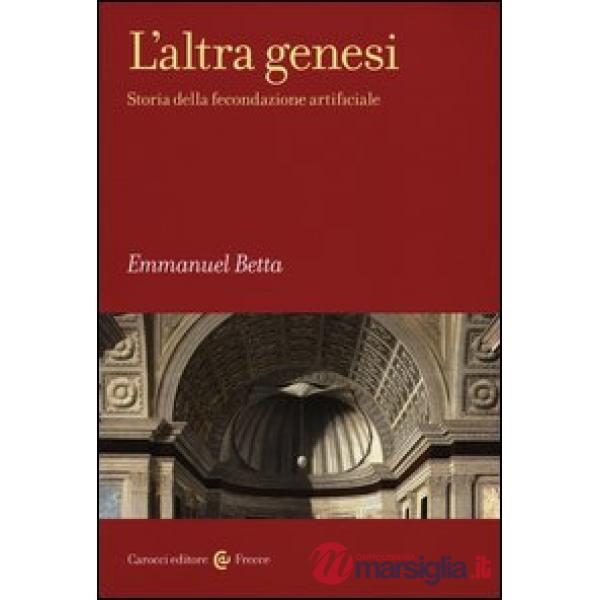 Altra genesi. Storia della fecondazione artificiale (L')