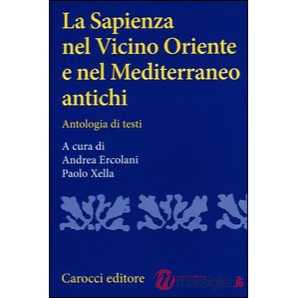 Sapienza nel Vicino Oriente e nel Mediterraneo antichi. Antologia di testi (La)