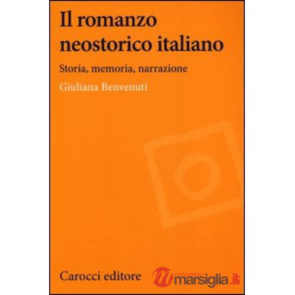 Romanzo neostorico italiano. Storia, memoria, narrazione (Il)