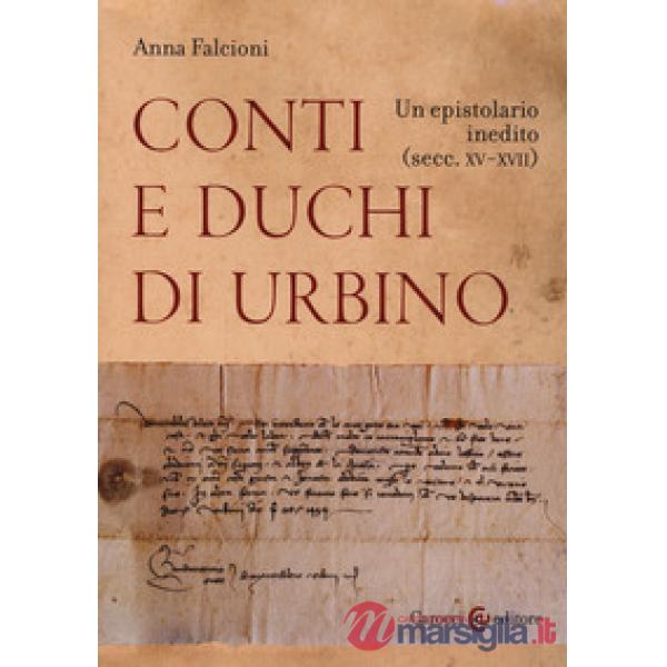 Conti e duchi di Urbino. Un epistolario inedito (secc. XV-XVII)
