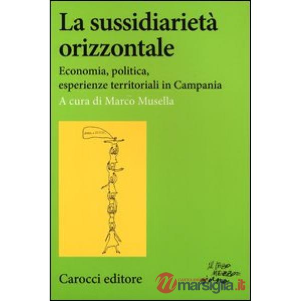 Sussidiarietà orizzontale. Economia, politica, esperienze territoriali in Campania (La)