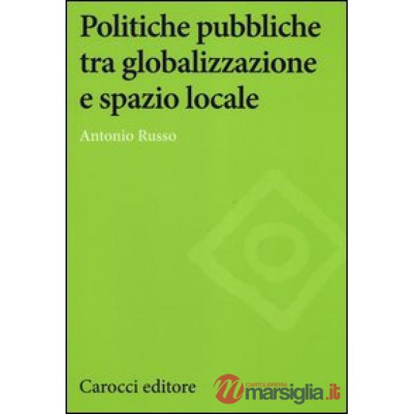 Politiche pubbliche tra globalizzazione e spazio locale