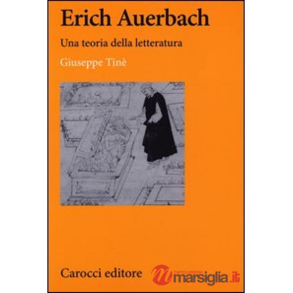 Erich Auerbach. Una teoria della letteratura
