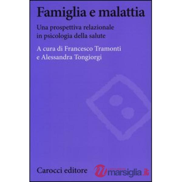 Famiglia e malattia. Una prospettiva relazionale in psicologia della salute
