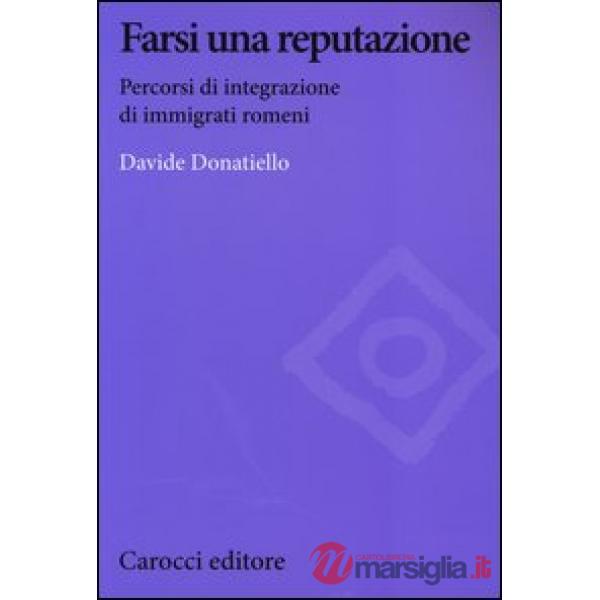 Farsi una reputazione. Percorsi di integrazione di immigrati romeni