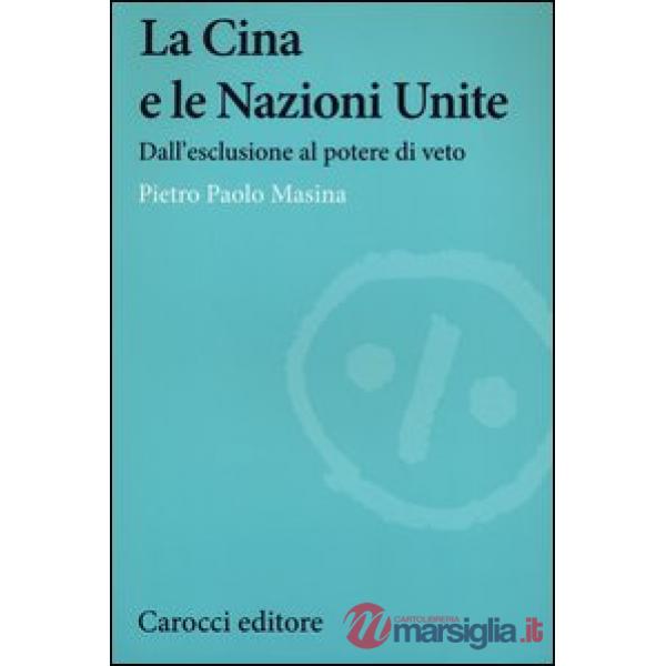 Cina e le Nazioni Unite. Dall'esclusione al potere di veto (La)
