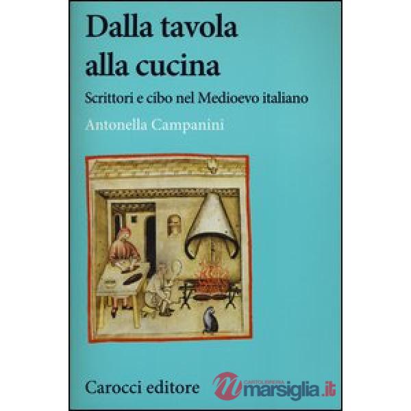 Dalla tavola alla cucina. Scrittori e cibo nel Medioevo italiano