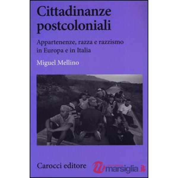 Cittadinanze postcoloniali. Appartenenze, razza e razzismo in Europa e in Italia