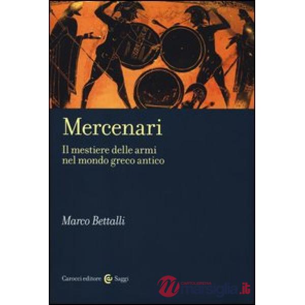 Mercenari. Il mestiere delle armi nel mondo greco antico
