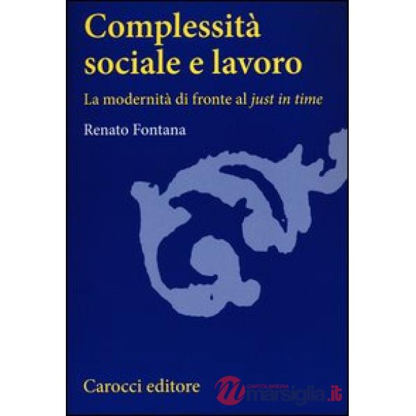 Complessità sociale e lavoro. La modernità di fronte al «just in time»