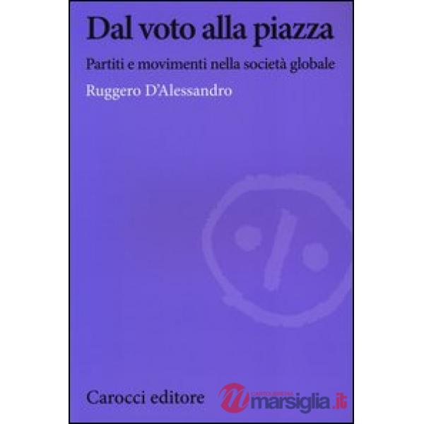 Dal voto alla piazza. Partiti e movimenti nella società globale