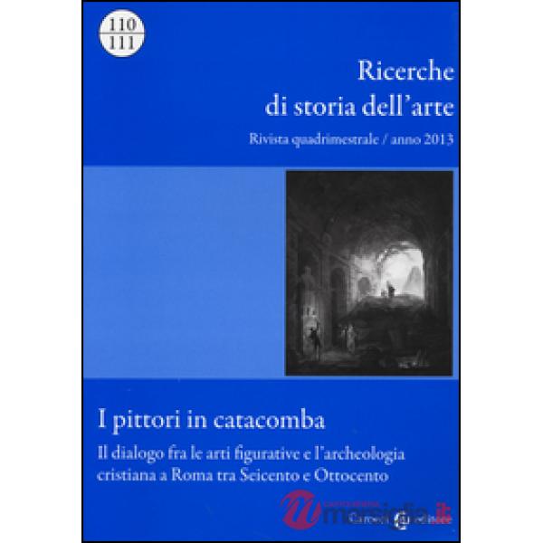 Ricerche di storia dell'arte (2013) vol. 110-111
