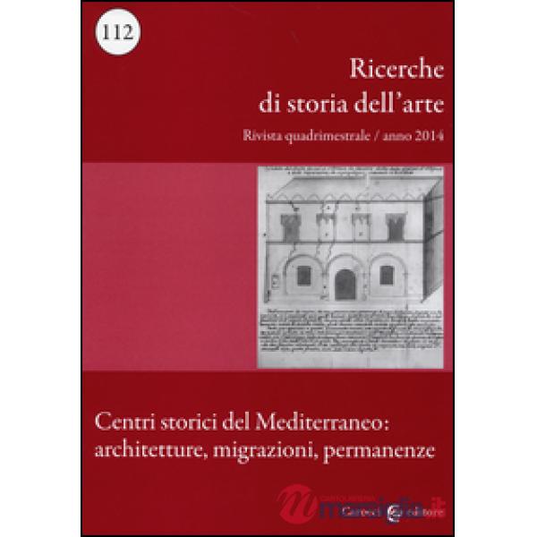 Ricerche di storia dell'arte (2014). Vol. 112: Centri storici del Mediterraneo: 