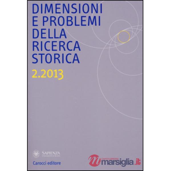 Dimensioni e problemi della ricerca storica (2013). Vol. 2