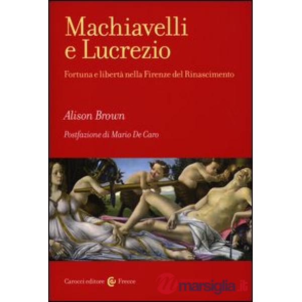 Machiavelli e Lucrezio. Fortuna e libertà nella Firenze del Rinascimento