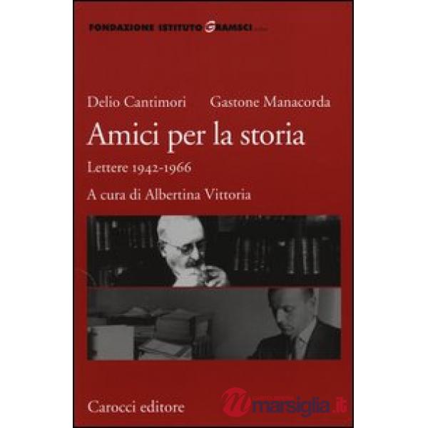 Amici per la storia. Lettere 1942-1966