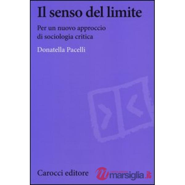 Senso del limite. Per un nuovo approccio di sociologia critica (Il)