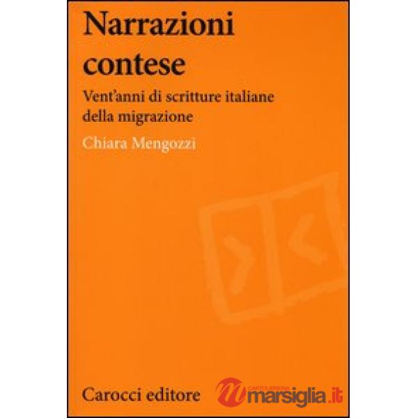 Narrazioni contese. Vent'anni di scritture italiane della migrazione