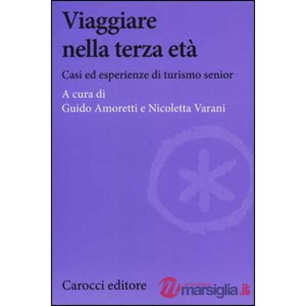 Viaggiare nella terza età. Casi ed esperienze di turismo senior