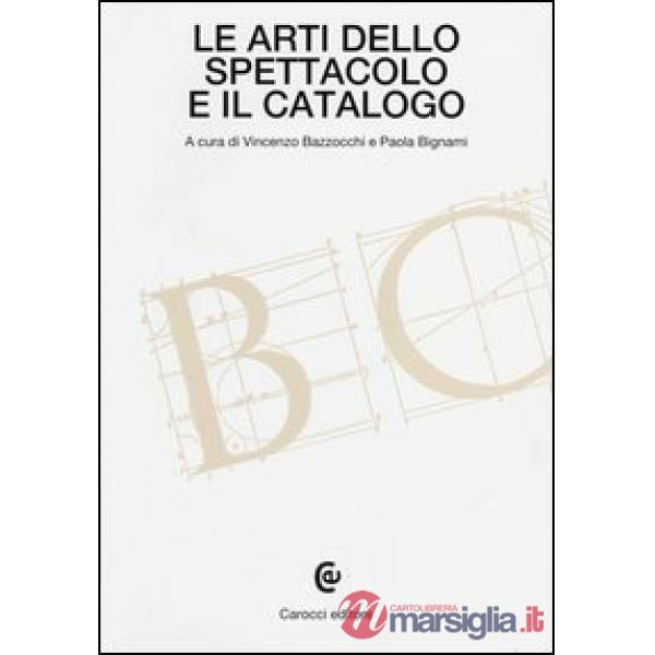 Arti dello spettacolo e il catalogo (Le)