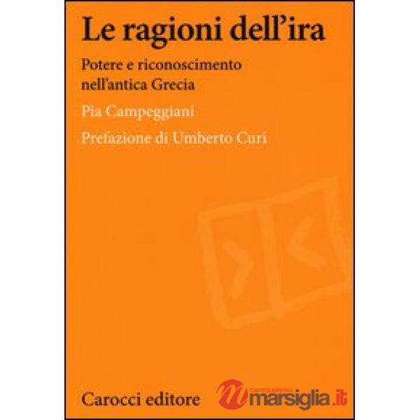 Ragioni dell'ira. Potere e riconoscimento nell'antica Grecia (Le)
