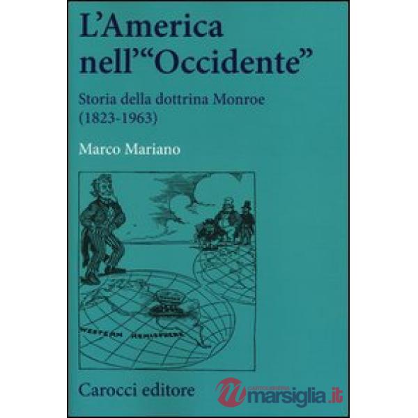 America nell'«Occidente». Storia della dottrina Monroe (1823-1963) (L')