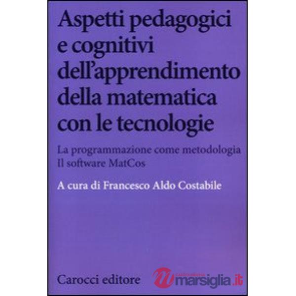 Aspetti pedagogici e cognitivi dell'apprendimento della matematica con le tecnologie. La programmazione come metodologia. Il sof