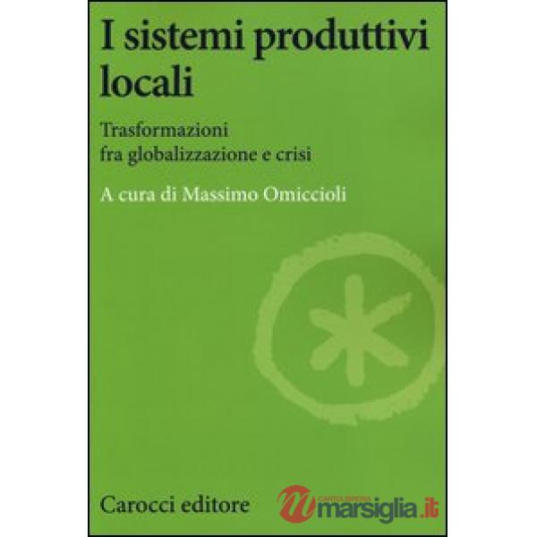 Sistemi produttivi locali. Trasformazioni fra globalizzazione e crisi (I)