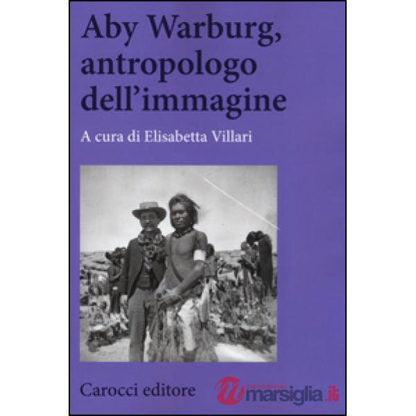 Aby Warburg, antropologo dell'immagine