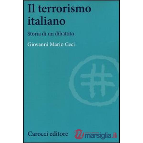 Terrorismo italiano. Storia di un dibattito (Il)