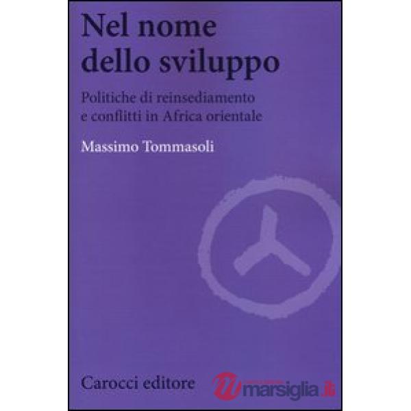 Nel nome dello sviluppo. Politiche di reinsediamento e conflitti in Africa orientale