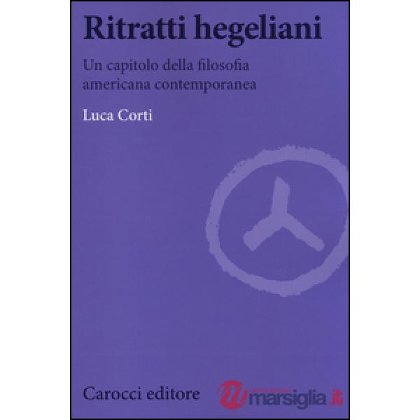 Ritratti hegeliani. Un capitolo della filosofia americana contemporanea