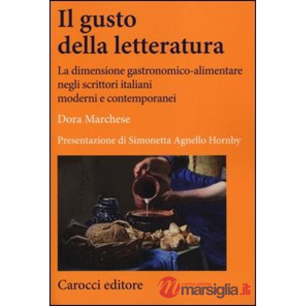 Gusto della letteratura. La dimensione gastronomico-alimentare negli scrittori i
