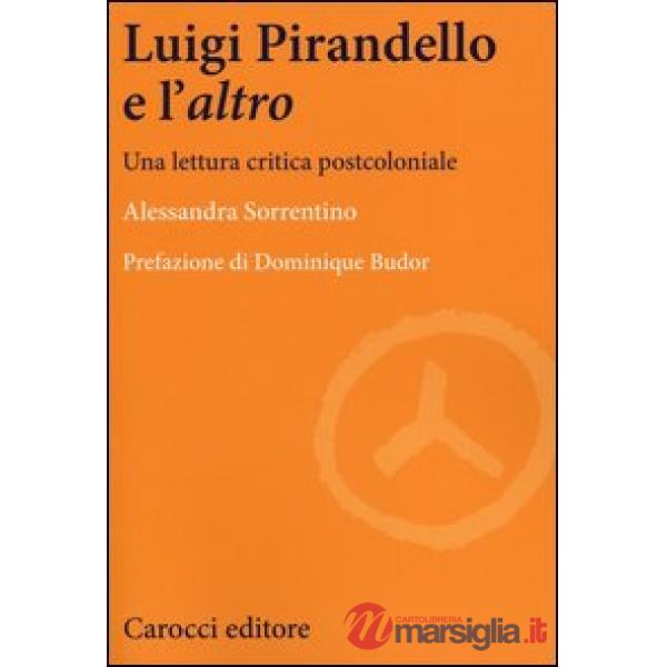 Luigi Pirandello e l'«altro». Una lettura critica postcoloniale