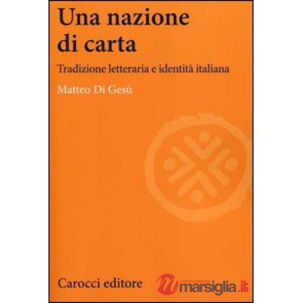 Nazione di carta. Tradizione letteraria e identità italiana (Una)