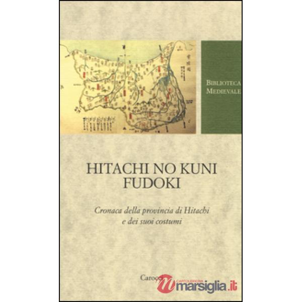 Hitachi no kuni fudoki. Cronaca della provincia di Hitachi e dei suoi costumi. T