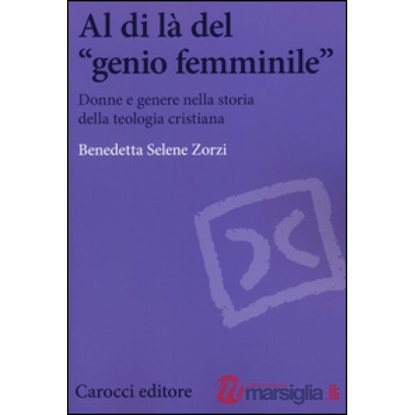 Al di là del «genio femminile». Donne e genere nella storia della teologia cristiana