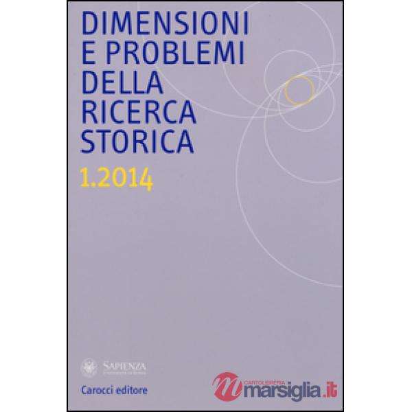 Dimensioni e problemi della ricerca storica. Rivista del Dipartimento di storia,