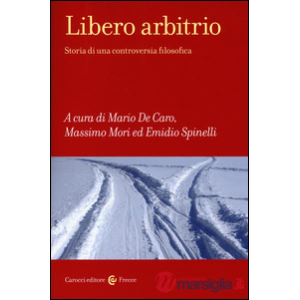 Libero arbitrio. Storia di una controversia filosofica
