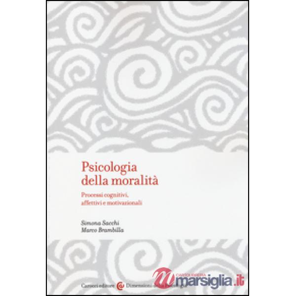 Psicologia della moralità. Processi cognitivi, affettivi e motivazionali