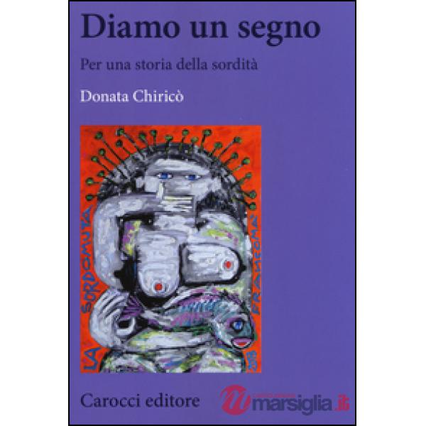 Diamo un segno. Per una storia della sordità
