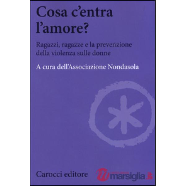 Cosa c'entra l'amore? Ragazzi, ragazze e la prevenzione della violenza sulle don