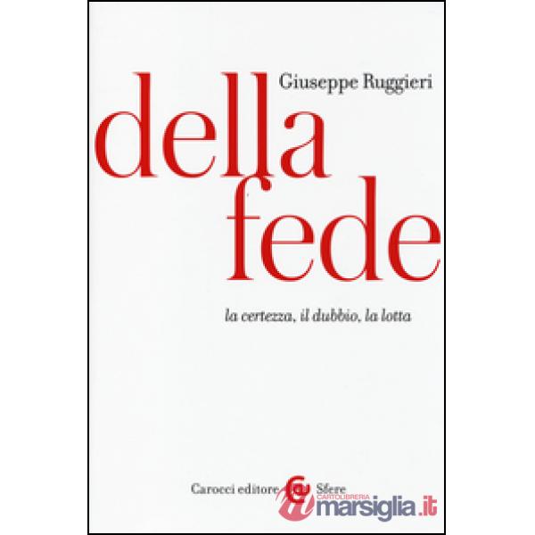Della fede. La certezza, il dubbio, la lotta