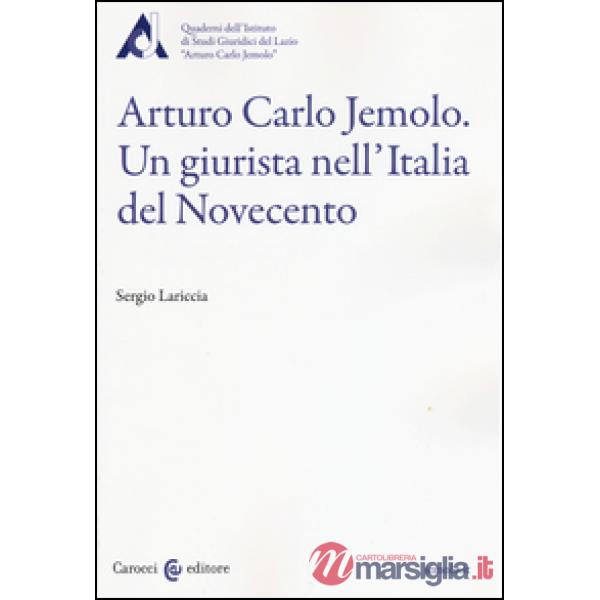 Arturo Carlo Jemolo. Un giurista nell'Italia del Novecento