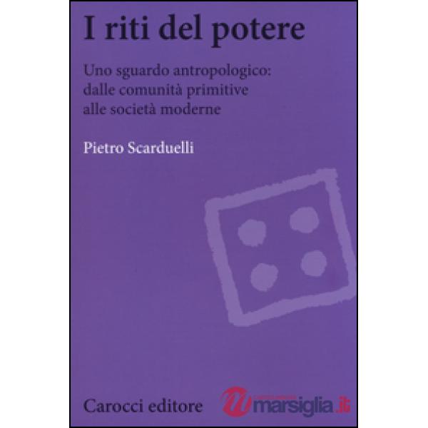 Riti del potere. Uno sguardo antropologico: dalle comunità primitive alle società moderne (I)