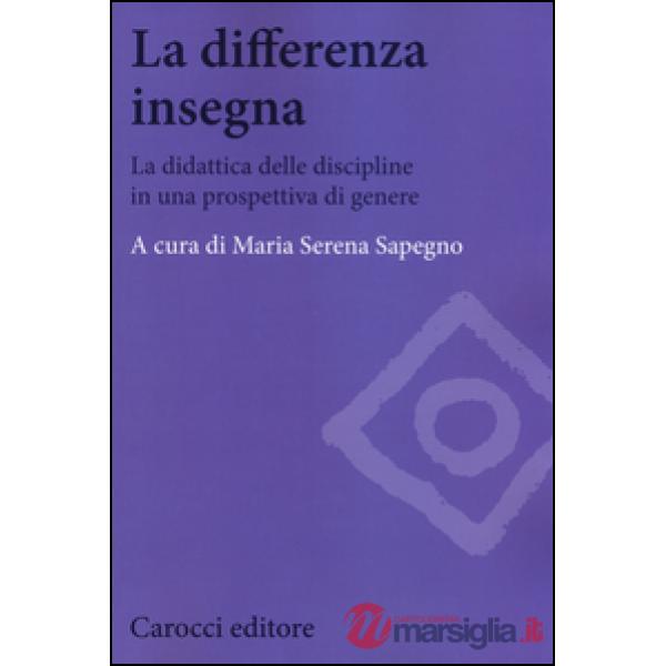 Differenza insegna. La didattica delle discipline in una prospettiva di genere (La)