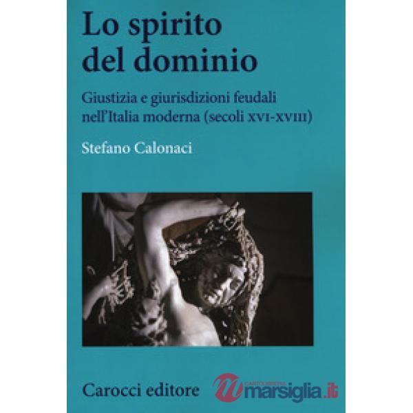 Spirito del dominio. Giustizia e giurisdizioni feudali nell'Italia moderna (seco
