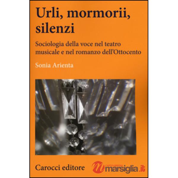 Urli, mormorii, silenzi. Sociologia della voce nel teatro musicale e nel romanzo