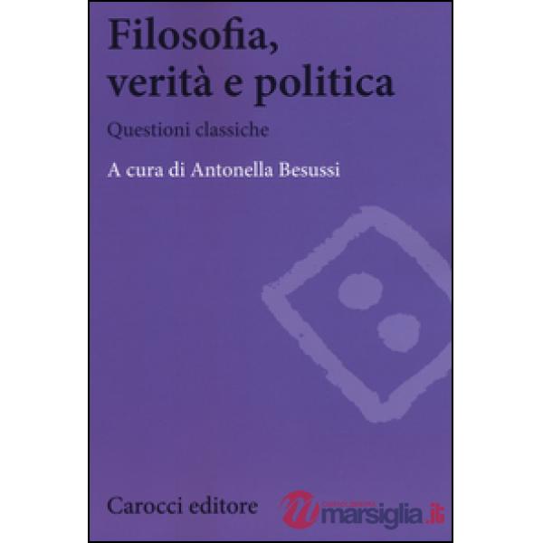 Filosofia, verità e politica. Questioni classiche